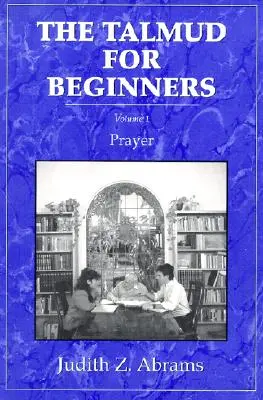 Der Talmud für Einsteiger: Gebet - The Talmud for Beginners: Prayer