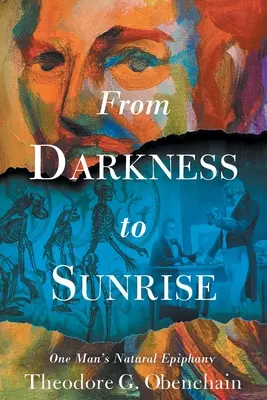 Von der Dunkelheit zum Sonnenaufgang: Die natürliche Epiphanie eines Mannes - From Darkness to Sunrise: One Man's Natural Epiphany