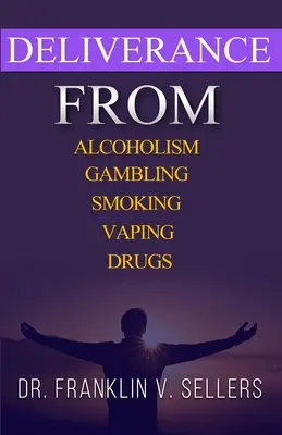 Befreiung von Alkoholismus Glücksspiel Rauchen Dampfen Drogen - Deliverance From Alcoholism Gambling Smoking Vaping Drugs