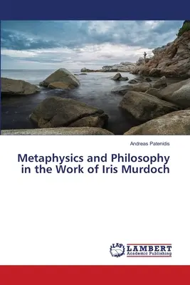 Metaphysik und Philosophie im Werk von Iris Murdoch - Metaphysics and Philosophy in the Work of Iris Murdoch