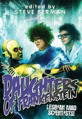 Töchter von Frankenstein: Lesbische verrückte Wissenschaftlerinnen! - Daughters of Frankenstein: Lesbian Mad Scientists!