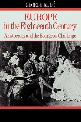 Europa im 18. Jahrhundert: Aristokratie und die bürgerliche Herausforderung - Europe in the 18th Century: Aristocracy and the Bourgeois Challenge