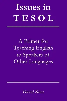 Issues in TESOL: Eine Fibel für den Englischunterricht für Sprecher anderer Sprachen - Issues in TESOL: A primer for teaching English to speakers of other languages