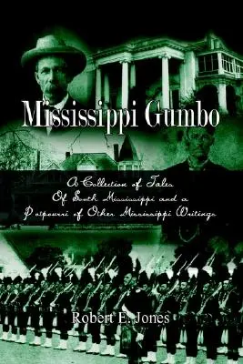 Mississippi Gumbo: Eine Sammlung von Erzählungen aus dem Süden Mississippis und ein Potpourri anderer Mississippi-Schriften - Mississippi Gumbo: A Collection of Tales Of South Mississippi and a Potpourri of Other Mississippi Writings