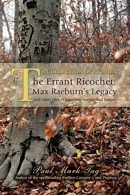 Der Irrläufer Ricochet: Max Raeburns Vermächtnis: Und andere Geschichten voller Spannung, Humor und Fantasie - The Errant Ricochet: Max Raeburn's Legacy: And Other Tales of Suspense, Humor, and Fantasy