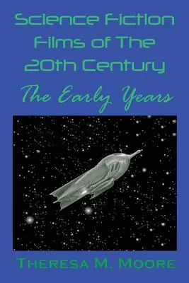 Science-Fiction-Filme des 20. Jahrhunderts: Die frühen Jahre - Science Fiction Films of The 20th Century: The Early Years