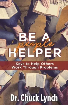 Sei ein Helfer für andere: Schlüssel, um anderen bei der Bewältigung von Problemen zu helfen - Be a People Helper: Keys to Help Others Work through Problems