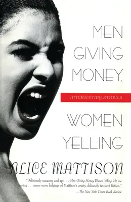 Männer schenken Geld, Frauen schreien: Sich überschneidende Geschichten - Men Giving Money, Women Yelling: Intersecting Stories