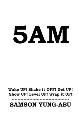 5 Uhr morgens: Aufwachen! Abschütteln! Aufstehen! Auftauchen! Aufstehen! Einpacken! - 5am: Wake UP! Shake it OFF! Get UP! Show UP! Level UP! Wrap it UP!