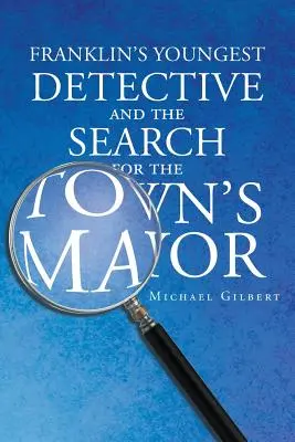 Franklins jüngster Detektiv: Die Suche nach dem Bürgermeister der Stadt - Franklins Youngest Detective: The Search for the Town's Mayor