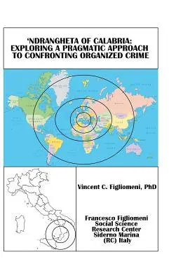 Die 'Ndrangheta von Kalabrien: Ein pragmatischer Ansatz zur Bekämpfung der organisierten Kriminalität - 'Ndrangheta of Calabria: Exploring a Pragmatic Approach to Confronting Organized Crime