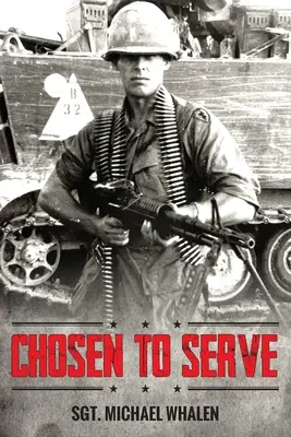 Auserwählt zu dienen: Die Geschichte eines eingezogenen Infanteristen Vietnam-Kambodscha 1969-70 - Chosen to Serve: The story of a drafted infantryman Vietnam-Cambodia 1969-70