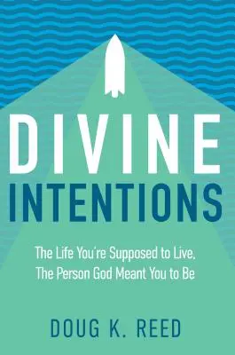 Göttliche Intentionen: Das Leben, das du leben sollst, die Person, die Gott für dich vorgesehen hat - Divine Intentions: The Life You're Supposed to Live, the Person God Meant You to Be