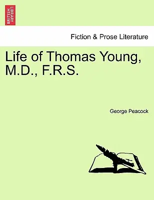 Das Leben von Thomas Young, M.D., F.R.S. - Life of Thomas Young, M.D., F.R.S.