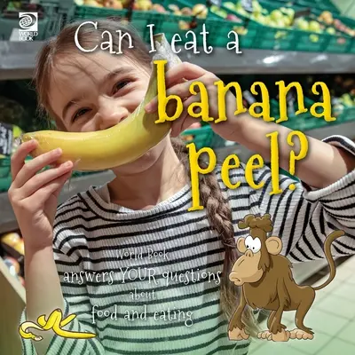 Kann ich eine Bananenschale essen? World Book beantwortet deine Fragen über Lebensmittel und Essen - Can I eat a banana peel? World Book answers your questions about food and eating