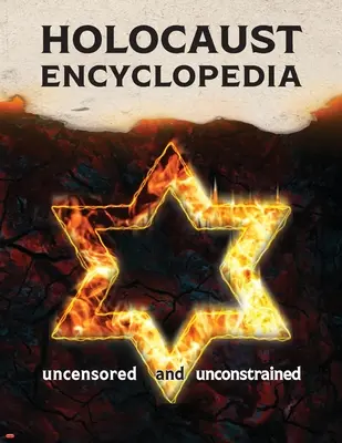 Holocaust-Enzyklopädie: Unzensiert und uneingeschränkt (s/w-Ausgabe) - Holocaust Encyclopedia: Uncensored and Unconstrained (b&w edition)