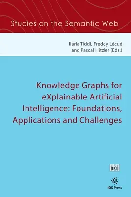 Knowledge Graphs for eXplainable Artificial Intelligence: Grundlagen, Anwendungen und Herausforderungen - Knowledge Graphs for eXplainable Artificial Intelligence: Foundations, Applications and Challenges