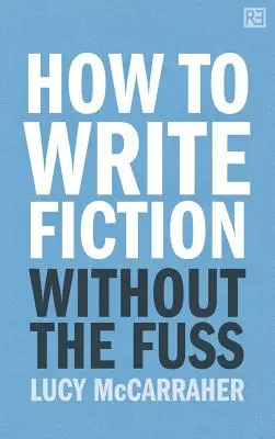 Wie man ohne viel Aufhebens Belletristik schreibt - How to Write Fiction Without the Fuss