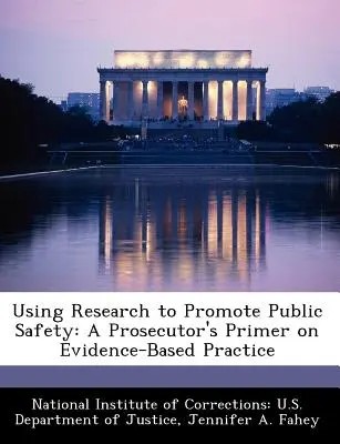 Forschung zur Förderung der öffentlichen Sicherheit nutzen: Eine Fibel für Staatsanwälte zur evidenzbasierten Praxis - Using Research to Promote Public Safety: A Prosecutor's Primer on Evidence-Based Practice