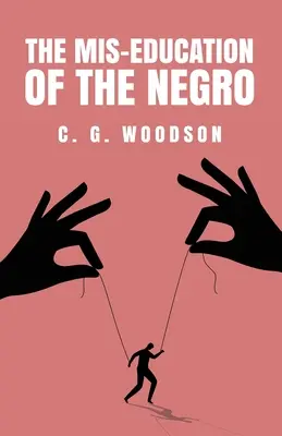 Die falsche Erziehung des Negers: Carter Godwin Woodson - The Mis-Education of the Negro: Carter Godwin Woodson