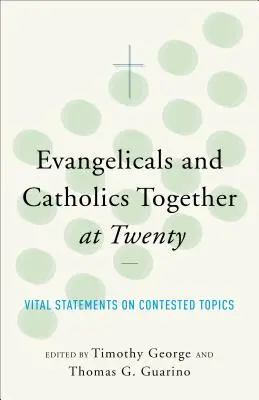 Evangelikale und Katholiken gemeinsam im Alter von zwanzig Jahren - Evangelicals and Catholics Together at Twenty