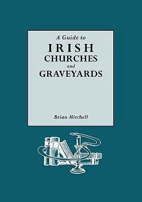 Führer zu irischen Kirchen und Friedhöfen - Guide to Irish Churches and Graveyards