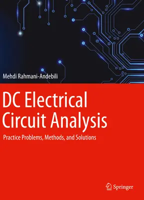 Analyse elektrischer Gleichstromkreise: Praktische Probleme, Methoden und Lösungen - DC Electrical Circuit Analysis: Practice Problems, Methods, and Solutions