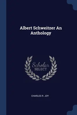 Albert Schweitzer Eine Anthologie - Albert Schweitzer An Anthology