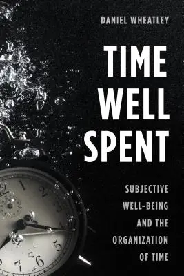 Gut investierte Zeit: Subjektives Wohlbefinden und die Organisation von Zeit - Time Well Spent: Subjective Well-Being and the Organization of Time