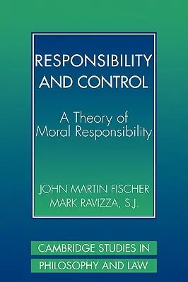 Verantwortung und Kontrolle: Eine Theorie der moralischen Verantwortung - Responsibility and Control: A Theory of Moral Responsibility