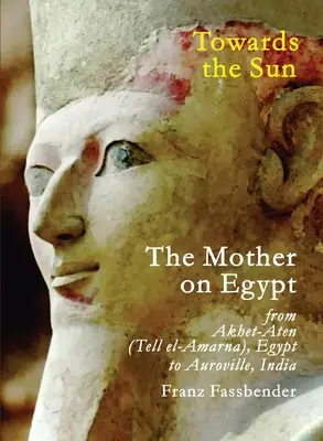 Der Sonne entgegen: Die Mutter über Ägypten - Towards the Sun: The Mother on Egypt