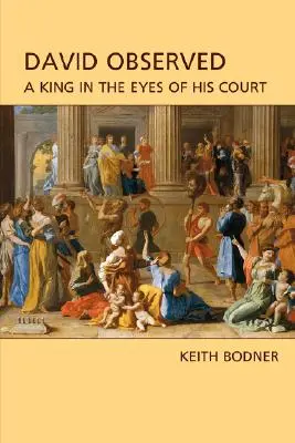 David beobachtet: Ein König in den Augen seines Hofes - David Observed: A King in the Eyes of His Court