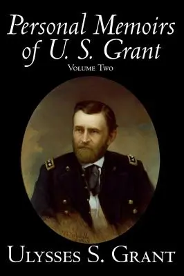 Persönliche Memoiren von U. S. Grant, Band Zwei, Geschichte, Biographie - Personal Memoirs of U. S. Grant, Volume Two, History, Biography