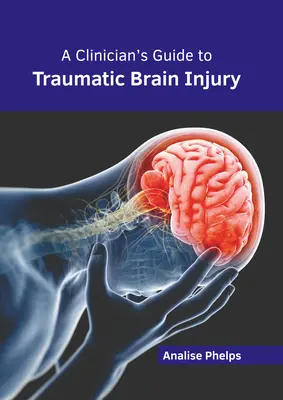 Leitfaden für Kliniker zu traumatischen Hirnverletzungen - A Clinician's Guide to Traumatic Brain Injury