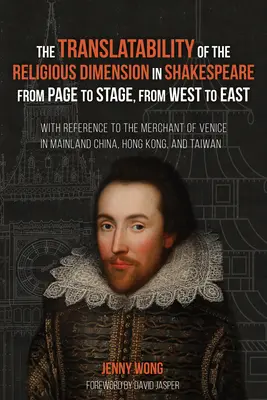 Die Übersetzbarkeit der religiösen Dimension in Shakespeare von der Seite auf die Bühne, von West nach Ost - The Translatability of the Religious Dimension in Shakespeare from Page to Stage, from West to East