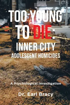 Zu jung zum Sterben: Tötungsdelikte an Jugendlichen in der Innenstadt: Eine psychologische Untersuchung - Too Young To Die: Inner City Adolescent Homicides: A Psychological Investigation