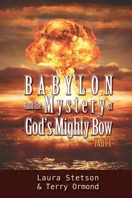 Babylon und das Mysterium von Gottes mächtigem Bogen - Babylon and the Mystery of God's Mighty Bow