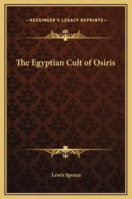 Der ägyptische Kult des Osiris - The Egyptian Cult of Osiris