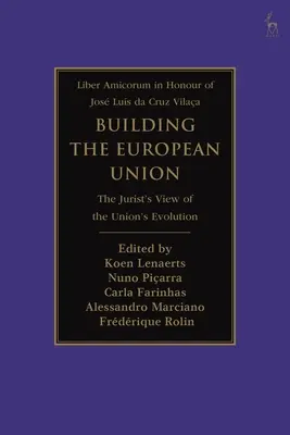 Der Aufbau der Europäischen Union: Die Entwicklung der Union aus der Sicht eines Juristen - Building the European Union: The Jurist's View of the Union's Evolution