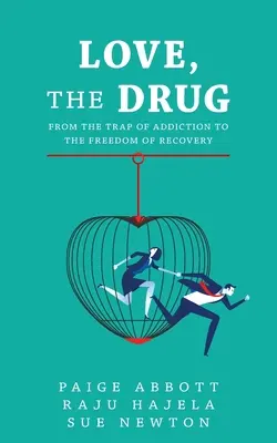 Liebe, die Droge: Von der Falle der Sucht zur Freiheit der Genesung - Love, the Drug: From the Trap of Addiction to the Freedom of Recovery