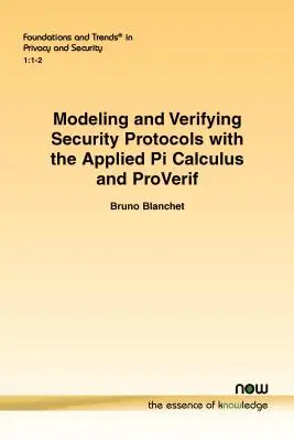 Modellierung und Verifizierung von Sicherheitsprotokollen mit dem Applied Pi Calculus und ProVerif - Modeling and Verifying Security Protocols with the Applied Pi Calculus and ProVerif