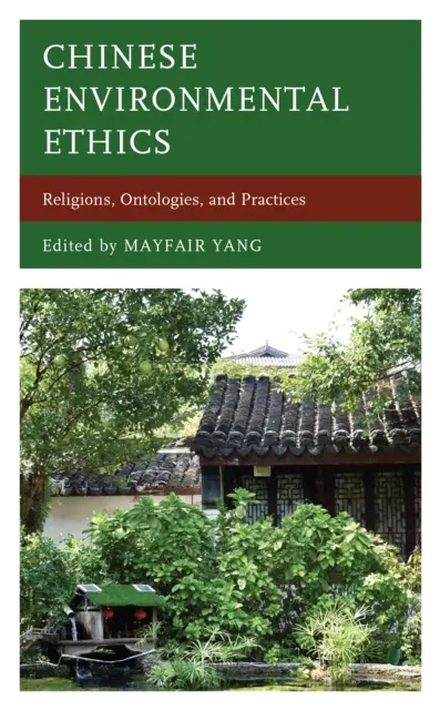 Chinesische Umweltethik: Religionen, Ontologien und Praktiken - Chinese Environmental Ethics: Religions, Ontologies, and Practices