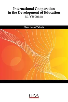 Internationale Zusammenarbeit bei der Entwicklung des Bildungswesens in Vietnam - International Cooperation in the Development of Education in Vietnam