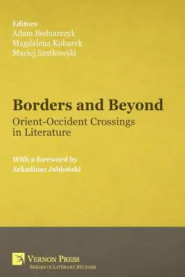 Grenzen und darüber hinaus: Orientalische Grenzüberschreitungen in der Literatur - Borders and Beyond: Orient-Occident Crossings in Literature