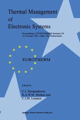 Thermisches Management von elektronischen Systemen: Proceedings of Eurotherm Seminar 29, 14-16 June 1993, Delft, the Netherlands - Thermal Management of Electronic Systems: Proceedings of Eurotherm Seminar 29, 14-16 June 1993, Delft, the Netherlands