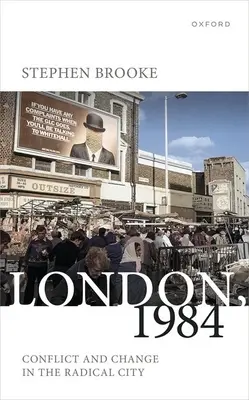 London, 1984: Konflikt und Wandel in der radikalen Stadt - London, 1984: Conflict and Change in the Radical City