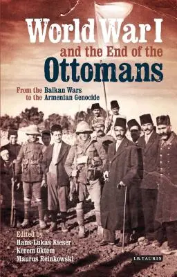 Der Erste Weltkrieg und das Ende der Osmanen: Von den Balkankriegen bis zum Völkermord an den Armeniern - World War I and the End of the Ottomans: From the Balkan Wars to the Armenian Genocide