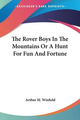 Die Rover-Jungs in den Bergen oder Eine Jagd nach Spaß und Reichtum - The Rover Boys In The Mountains Or A Hunt For Fun And Fortune