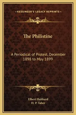 The Philistine: Eine Protestzeitschrift, Dezember 1898 bis Mai 1899 - The Philistine: A Periodical of Protest, December 1898 to May 1899