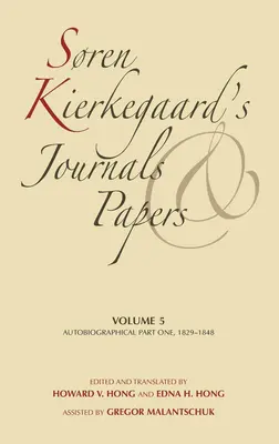 Sren Kierkegaards Tagebücher und Aufzeichnungen, Band 5: Autobiographisches, Erster Teil, 1829-1848 - Sren Kierkegaard's Journals and Papers, Volume 5: Autobiographical, Part One, 1829-1848